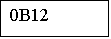 Casella di testo: 0B12